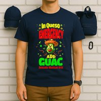 Funny In Queso Emergency Add Guac T-Shirt