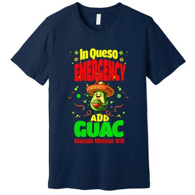 Funny In Queso Emergency Add Guac Premium T-Shirt