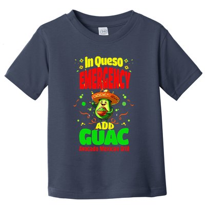 Funny In Queso Emergency Add Guac Toddler T-Shirt