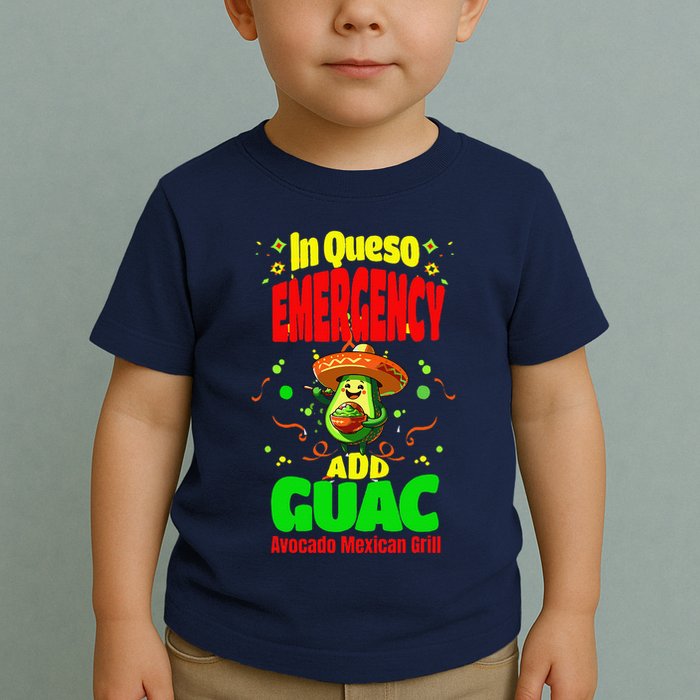 Funny In Queso Emergency Add Guac Toddler T-Shirt