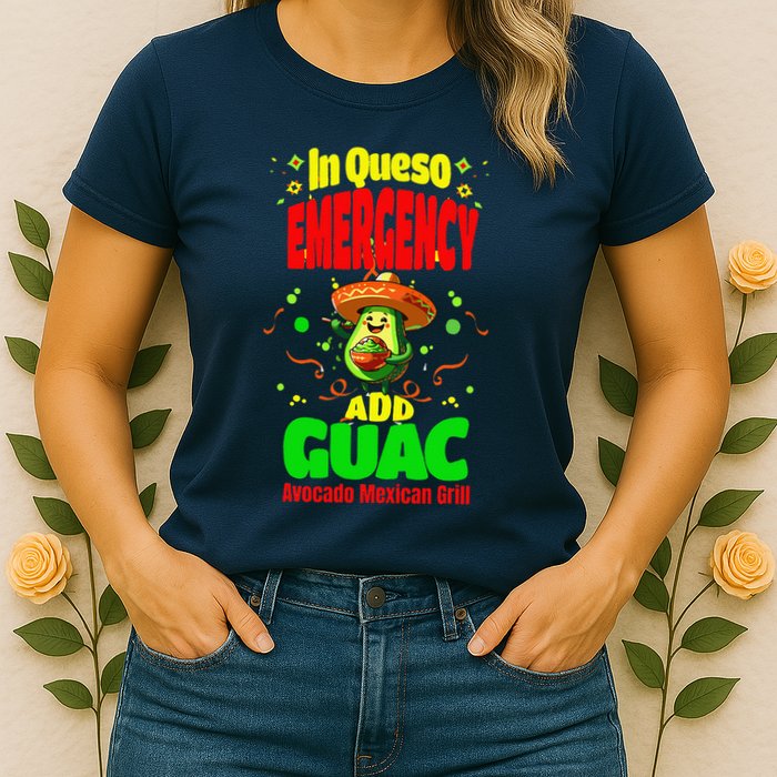 Funny In Queso Emergency Add Guac Womens T-Shirt