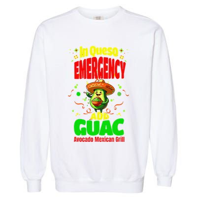 Funny In Queso Emergency Add Guac Garment-Dyed Sweatshirt