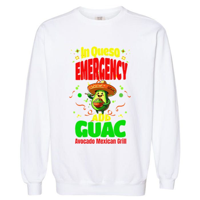 Funny In Queso Emergency Add Guac Garment-Dyed Sweatshirt