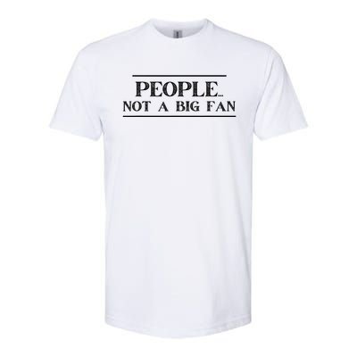 Funny Introvert Quotes People Not A Big Fan Softstyle® CVC T-Shirt