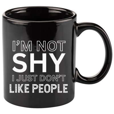 Funny Introvert Quotes And Sayings About Not Being Shy 11oz C Handle Ceramic Mug