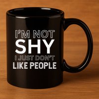 Funny Introvert Quotes And Sayings About Not Being Shy 11oz C Handle Ceramic Mug