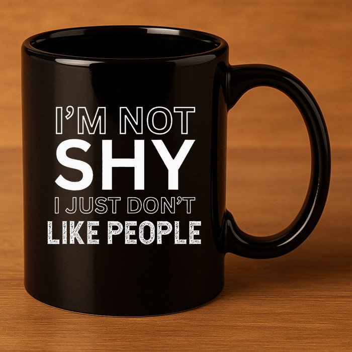 Funny Introvert Quotes And Sayings About Not Being Shy 11oz C Handle Ceramic Mug
