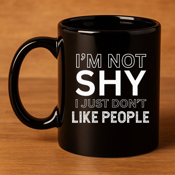 Funny Introvert Quotes And Sayings About Not Being Shy 11oz C Handle Ceramic Mug