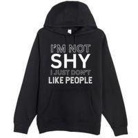 Funny Introvert Quotes And Sayings About Not Being Shy Premium Pullover Hoodie