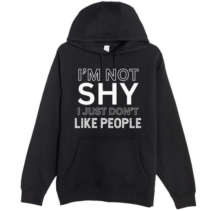 Funny Introvert Quotes And Sayings About Not Being Shy Premium Pullover Hoodie