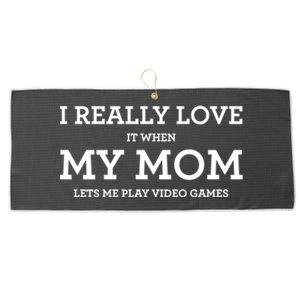 Funny I Really Love It When My Mom Lets Me Play Video Games Gift Large Microfiber Waffle Golf Towel