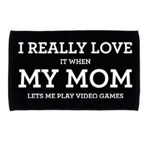 Funny I Really Love It When My Mom Lets Me Play Video Games Gift Microfiber Hand Towel