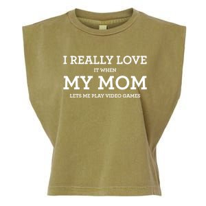 Funny I Really Love It When My Mom Lets Me Play Video Games Gift Garment-Dyed Women's Muscle Tee