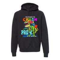 Funny I'm Ready To Crush Prek Dinosaur Back To School Premium Hoodie