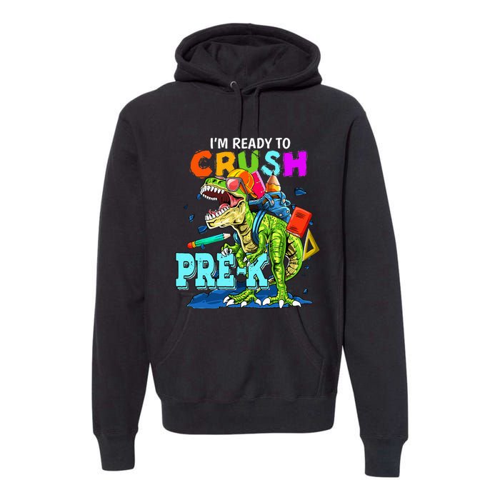 Funny I'm Ready To Crush Prek Dinosaur Back To School Premium Hoodie