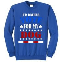 Funny ID Rather Vote For My Dog Humorous Tall Sweatshirt