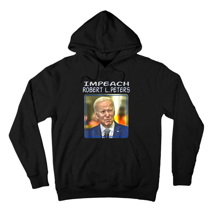 Funny Impeach Robert L Peters Anti Biden Political Trump Tall Hoodie