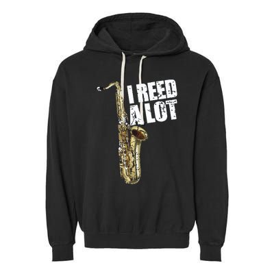 Funny I Reed A Lot Saxophone Player Alto Sax Tenor Sax Gift Garment-Dyed Fleece Hoodie