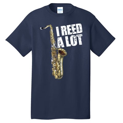 Funny I Reed A Lot Saxophone Player Alto Sax Tenor Sax Gift Tall T-Shirt