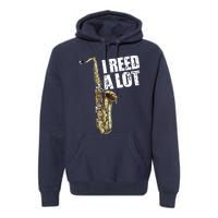 Funny I Reed A Lot Saxophone Player Alto Sax Tenor Sax Gift Premium Hoodie