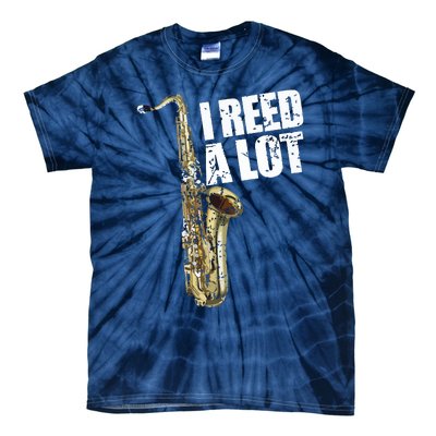 Funny I Reed A Lot Saxophone Player Alto Sax Tenor Sax Gift Tie-Dye T-Shirt