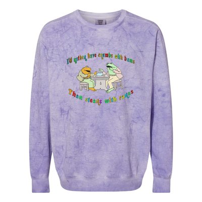 Frog I'd Rather Have Crumbs With Bums Colorblast Crewneck Sweatshirt