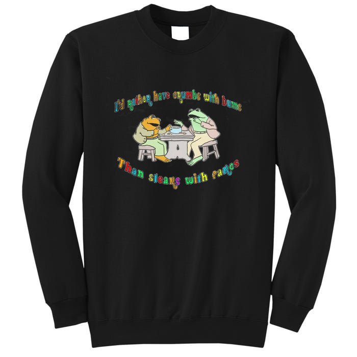 Frog I'd Rather Have Crumbs With Bums Sweatshirt