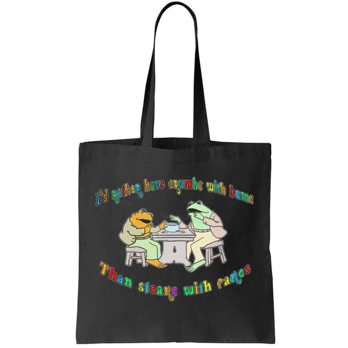 Frog I'd Rather Have Crumbs With Bums Tote Bag