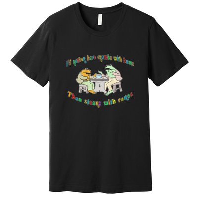 Frog I'd Rather Have Crumbs With Bums Premium T-Shirt