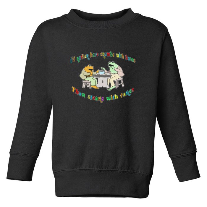 Frog I'd Rather Have Crumbs With Bums Toddler Sweatshirt