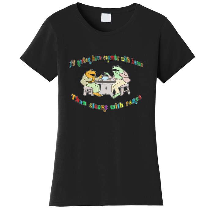 Frog I'd Rather Have Crumbs With Bums Women's T-Shirt