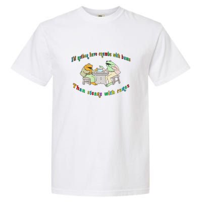 Frog I'd Rather Have Crumbs With Bums Garment-Dyed Heavyweight T-Shirt