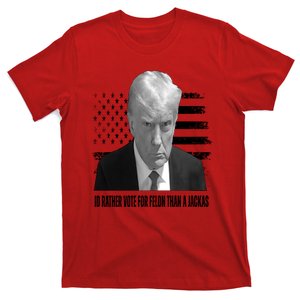 Funny Id Rather Vote For Felon Than A Jackass Funny Trump T-Shirt