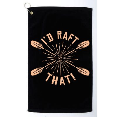 Funny I'd Raft That River Paddling White Water Rafting Gift Golf Towel