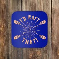 Funny I'd Raft That River Paddling White Water Rafting Gift Coaster