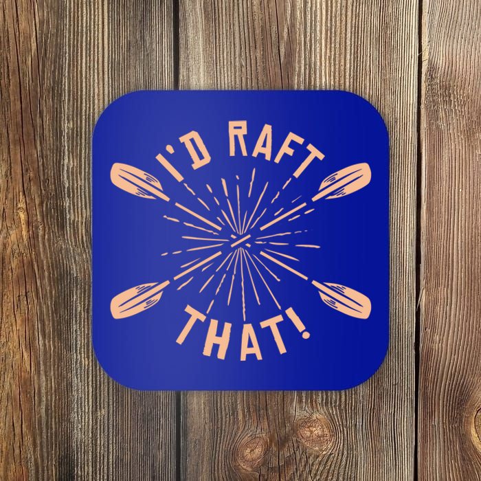 Funny I'd Raft That River Paddling White Water Rafting Gift Coaster