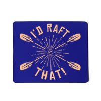 Funny I'd Raft That River Paddling White Water Rafting Gift Mousepad