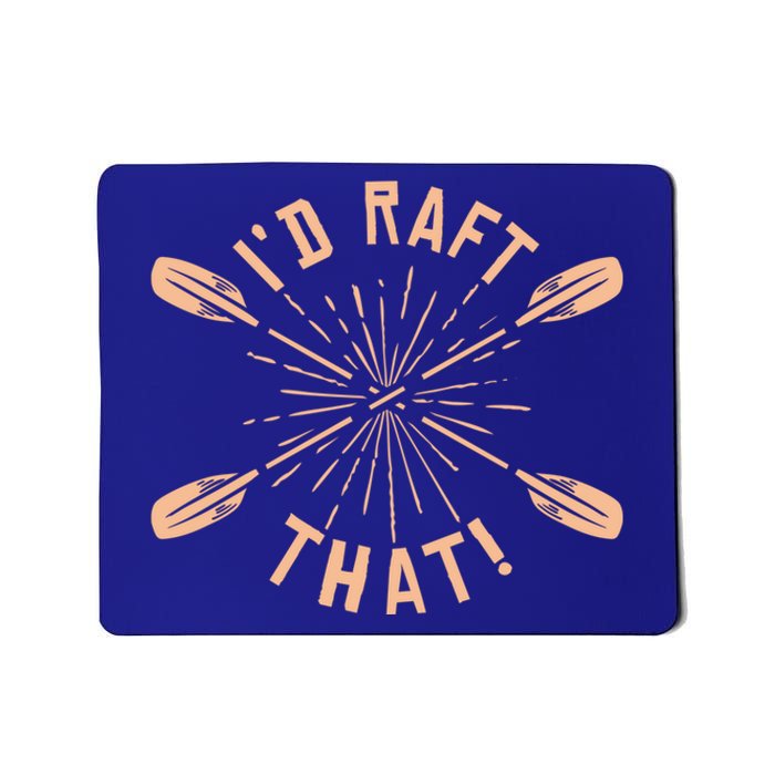 Funny I'd Raft That River Paddling White Water Rafting Gift Mousepad