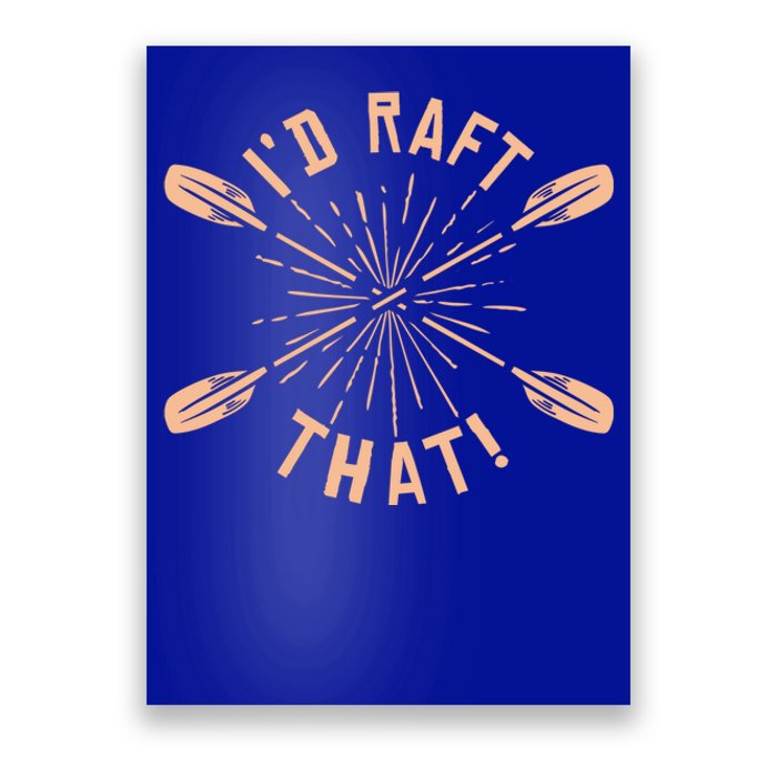 Funny I'd Raft That River Paddling White Water Rafting Gift Poster