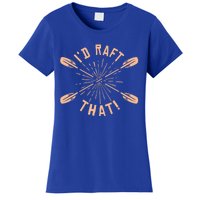 Funny I'd Raft That River Paddling White Water Rafting Gift Women's T-Shirt