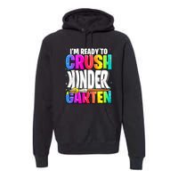 Funny I'm Ready To Crush Kindergarten Back To School Premium Hoodie