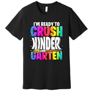 Funny I'm Ready To Crush Kindergarten Back To School Premium T-Shirt