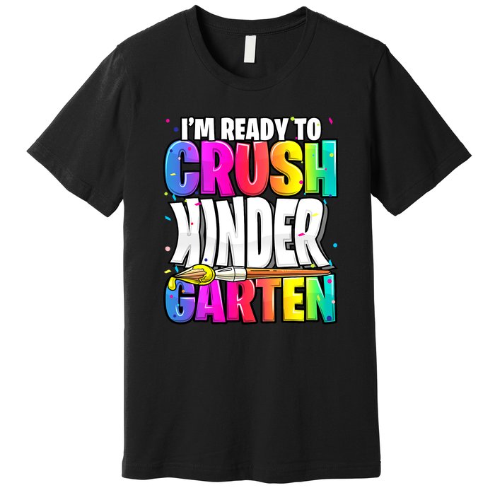 Funny I'm Ready To Crush Kindergarten Back To School Premium T-Shirt