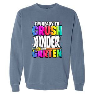 Funny I'm Ready To Crush Kindergarten Back To School Garment-Dyed Sweatshirt