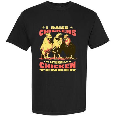 Funny I Raise Chickens Im Literally A Chicken Tender Garment-Dyed Heavyweight T-Shirt