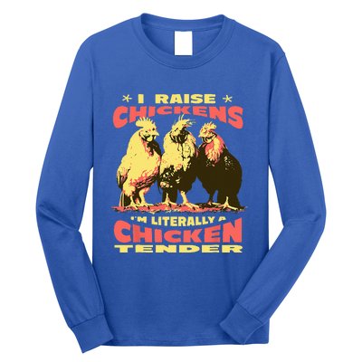 Funny I Raise Chickens Im Literally A Chicken Tender Long Sleeve Shirt