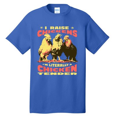 Funny I Raise Chickens Im Literally A Chicken Tender Tall T-Shirt