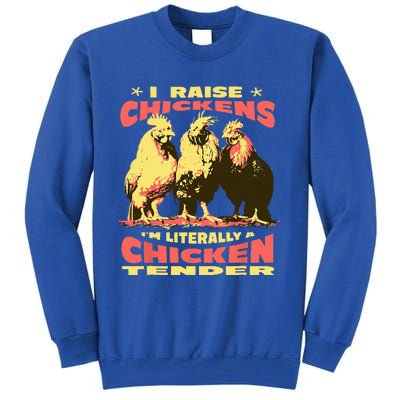 Funny I Raise Chickens Im Literally A Chicken Tender Tall Sweatshirt