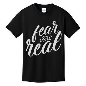 Fear Isn’t Real Funny For Men Women Kids T-Shirt