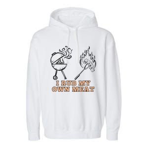 Funny I Rub My Own Meat Smoked Meat Barbecue Bbq Garment-Dyed Fleece Hoodie